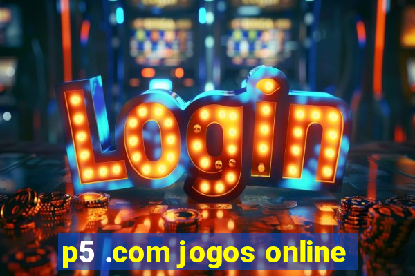 p5 .com jogos online